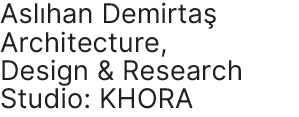 Aslihan Demirtas Architecture, Design and Research Studio